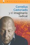 Cornelius Castoriadis y el imaginario radical | Tello, Nerio | Cooperativa autogestionària