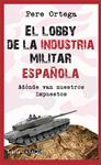 El lobby de la industria militar española | Ortega Grasa, Pere | Cooperativa autogestionària