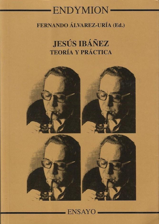 Jesús Ibañez. Teoría y práctica | Fernando Álvarez-Uría | Cooperativa autogestionària