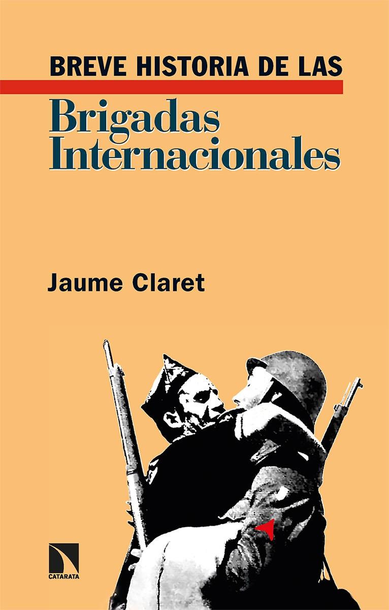 Breve historia de las Brigadas Internacionales | Claret, Jaume | Cooperativa autogestionària