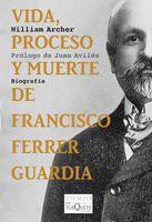 Vida, proceso y muerte de Francisco Ferrer Guardia | Archer, William | Cooperativa autogestionària