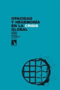 Opacidad y hegemonía en la crisis global | Correa, Eugenia / Palazuelos, Antonio | Cooperativa autogestionària