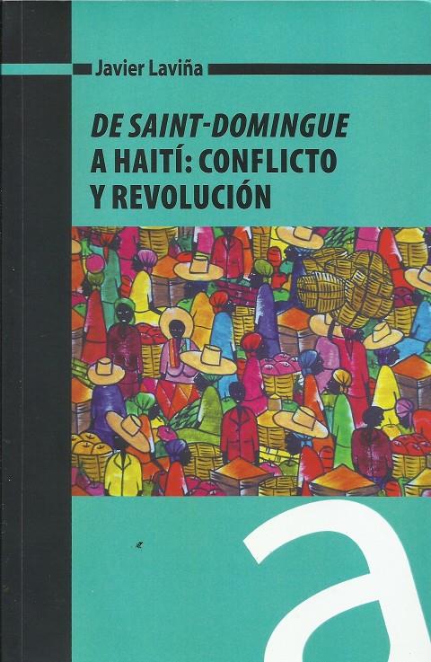 De Saint-Domingue a Haití: Conflicto y revolución | Laviña Gómez, Javier | Cooperativa autogestionària