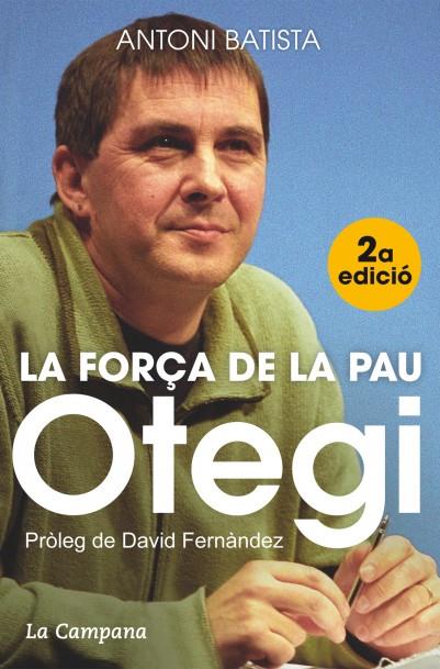 Otegi, la força de la pau | Batista Viladrich, Antoni | Cooperativa autogestionària