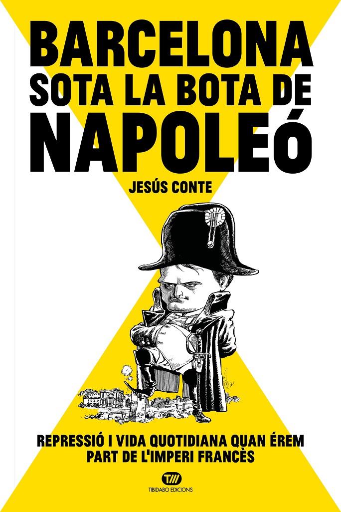 Barcelona, sota la bota de Napoleó | Conte Barrera, Jesús | Cooperativa autogestionària
