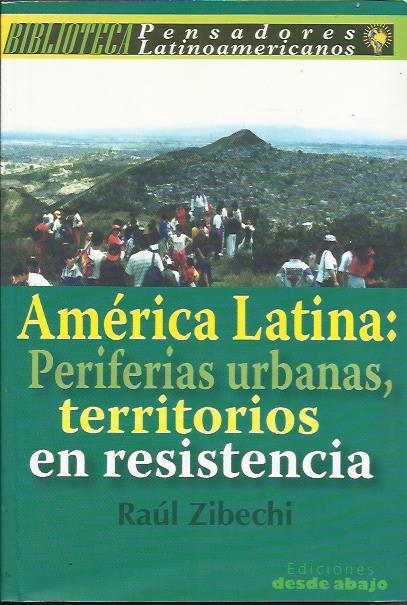 América Latina: periferias urbanas, territorios en resistencia | Zibechi, Raúl | Cooperativa autogestionària