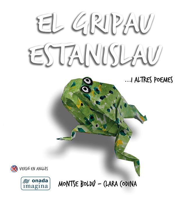 El gripau Estanislau ...i altres poemes | Boldú Mayor, Montserrat/Codina Bacardí, Clara | Cooperativa autogestionària