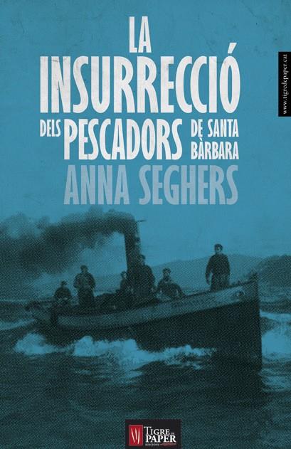 La insurrecció dels pescadors de Sant Bàrbara | Seghers, Anna | Cooperativa autogestionària