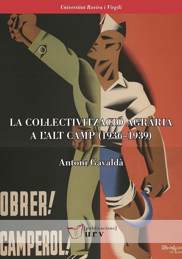 La col·lectivització agrària a l'Alt Camp (1936-1939) | Gavaldà Torrens, Antoni | Cooperativa autogestionària