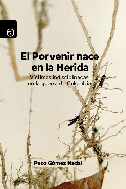 El Porvenir nace en la Herida | Gómez Nadal, Paco | Cooperativa autogestionària