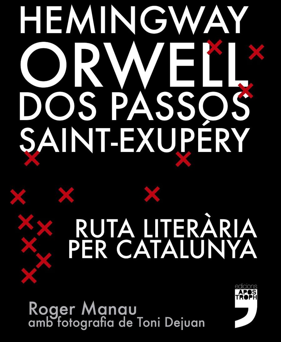 Hemingway, Orwell, Dos Passos, Saint-Exupéry. Ruta literària per Catalunya. | Manau Flotats, Roger | Cooperativa autogestionària