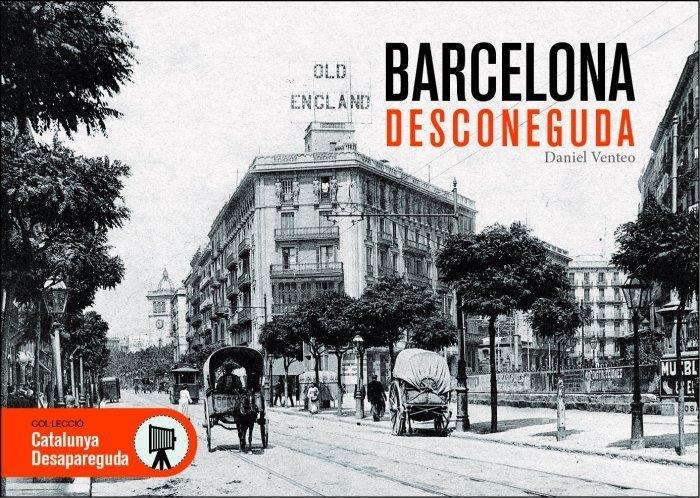 Barcelona desconeguda 3a.ed | Venteo, Daniel | Cooperativa autogestionària