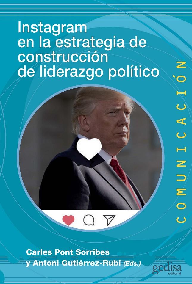 Instagram en la estrategia de construcción de liderazgo político | GUTIÉRREZ-RUBÍ, ANTONI/PONT SORRIBES, CARLES | Cooperativa autogestionària