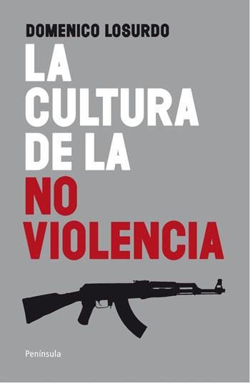 La cultura de la no violencia : una historia alejada del mito | Domenico Losurdo | Cooperativa autogestionària