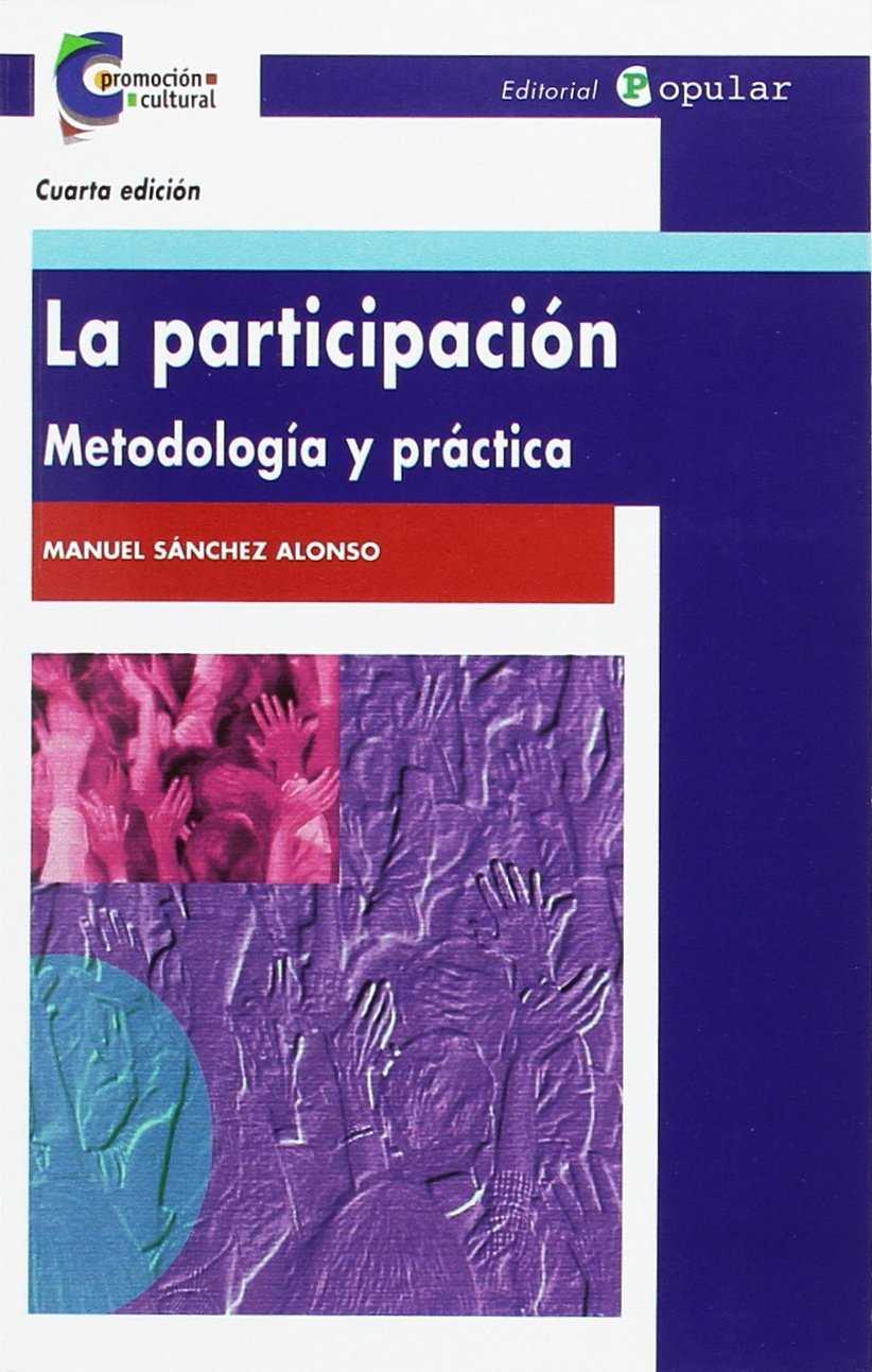 La participación : metodología y práctica | Sánchez Alonso, Manuel | Cooperativa autogestionària