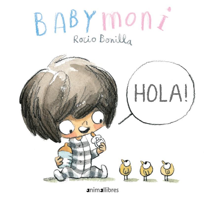 Baby Moni: Hola! | Bonilla Raya, Rocio | Cooperativa autogestionària