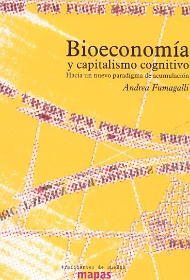 Bioeconomía y capitalismo cognitivo | Fumagalli, Andrea | Cooperativa autogestionària