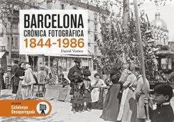 Barcelona. Crònica fotogràfica 1844-1986 | Venteo, Daniel | Cooperativa autogestionària