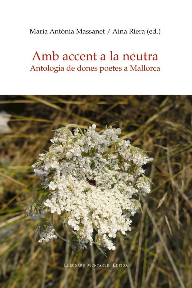 Amb accent a la neutra. Antologia de dones poetes a Mallorca | Vicens Picornell, Antònia; Riera, Aina (Eds) | Cooperativa autogestionària