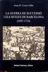 LA GUERRA DE SUCCESSIÓ I ELS SETGES DE BARCELONA (1697-1714) | TORRAS I RIBÉ, JOSEP M. | Cooperativa autogestionària