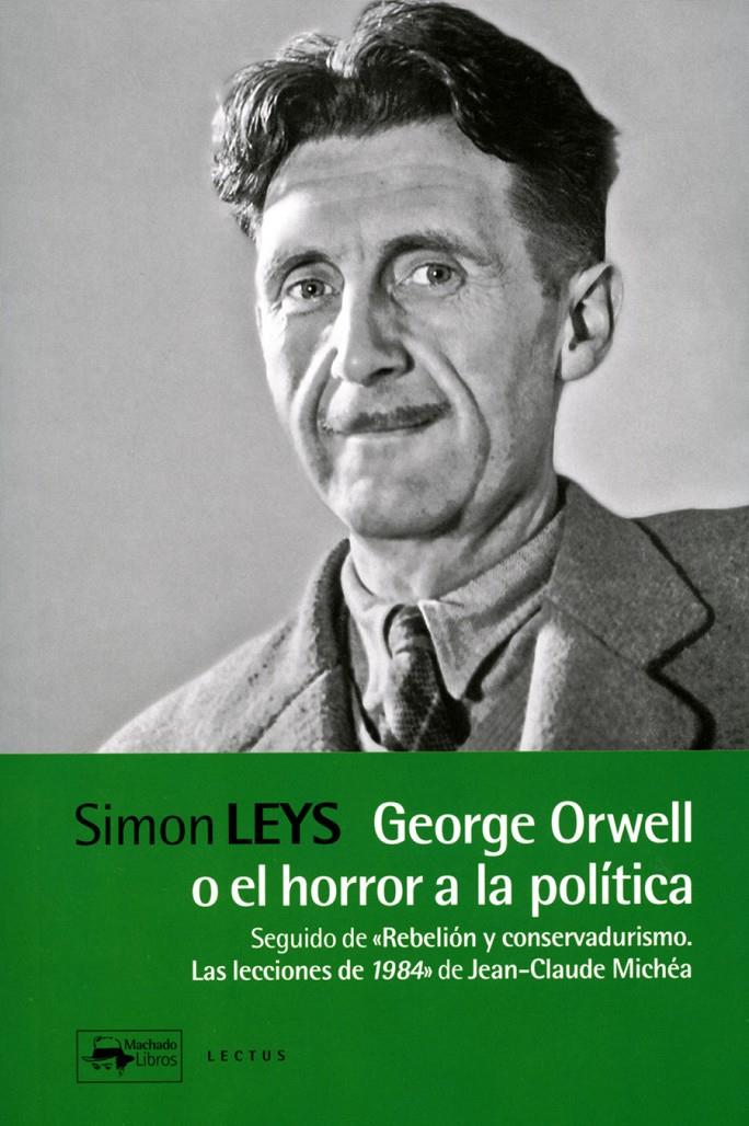 George Orwell o el horror a la política | Leys, Simon | Cooperativa autogestionària