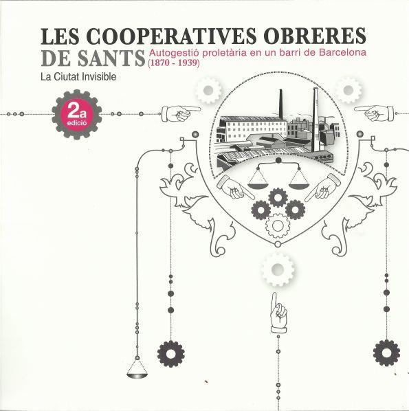 Les Cooperatives Obreres de Sants | La Ciutat invisible; Miró, Ivan; Dalmau, Marc | Cooperativa autogestionària
