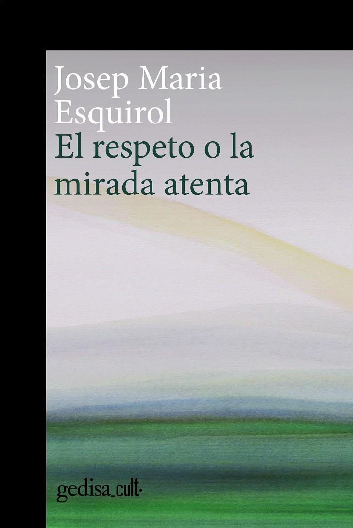 El respeto o la mirada atenta | Esquirol, Josep Maria | Cooperativa autogestionària