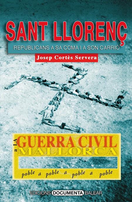 La Guerra Civil a Sant Llorenç des Cardassar | Cortès Servera, Josep, Cortès Servera, Josep | Cooperativa autogestionària