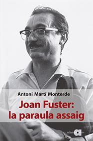 Joan Fuster: la paraula assaig | Martí Monterde, Antoni | Cooperativa autogestionària