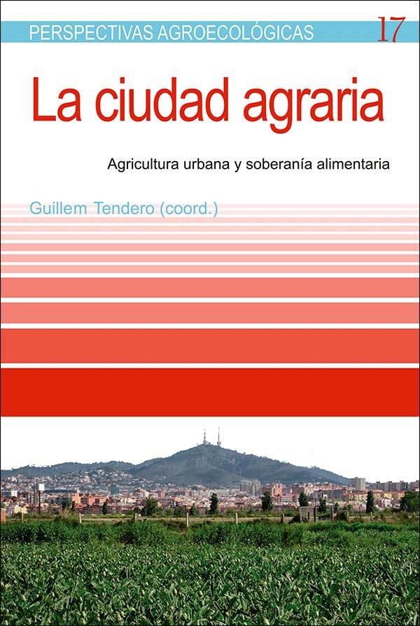 La Ciudad Agraria | Guillem Tendero (coord.)  | Cooperativa autogestionària
