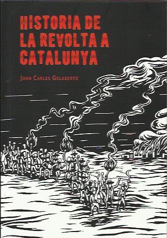 Història de la revolta a Catalunya | Gelabertó, Joan Carles | Cooperativa autogestionària