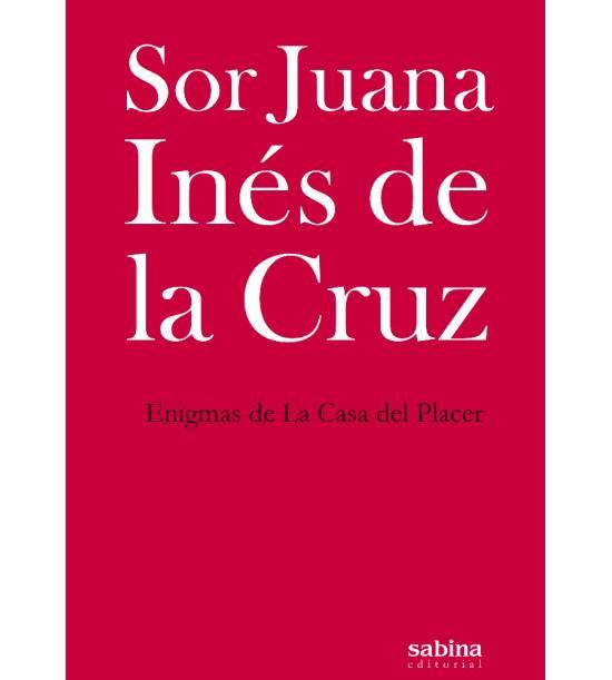 Enigmas de La Casa del Placer | Sor Juana Inés de la Cruz | Cooperativa autogestionària