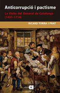 Anticorrupció i pactisme. La Visita del General de Catalunya (1431-1714) | Torra i Prat, Ricard | Cooperativa autogestionària