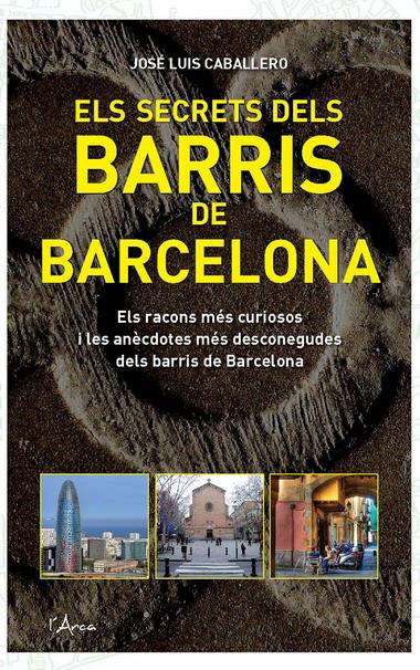 Secrets dels barris de barcelona, els | Caballero Fernández, José Luis | Cooperativa autogestionària