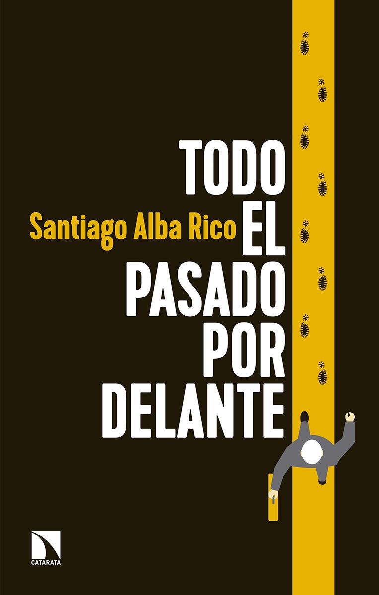Todo el pasado por delante | Santiago Alba Rico | Cooperativa autogestionària