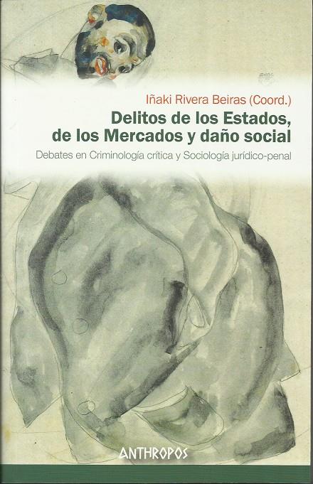 Delitos de los Estados, de los Mercados y daño social | Rivera Beiras, Iñaki (coord.) | Cooperativa autogestionària