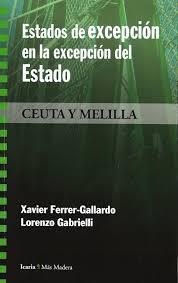 ESTADOS DE EXCEPCION EN LA EXCEPCION DEL ESTADO. CEUTA Y MELILLA | GABRIELLI, LORENZO / FERRER-GALLARDO, XAVIER | Cooperativa autogestionària