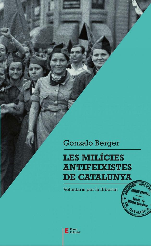 Les milícies antifeixistes de Catalunya | Berger Mulattieri, Gonzalo | Cooperativa autogestionària