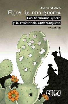 Hijos de una guerra: los hermanos Quero y la resistencia antifranquista | Marco Carretero, Jorge | Cooperativa autogestionària