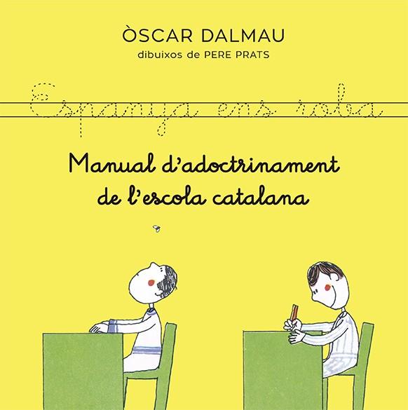 Manual d'adoctrinament de l'escola catalana | Dalmau, Òscar | Cooperativa autogestionària