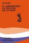 EL CIBERMUNDO LA POLITICA DE LO PEOR | Virilio, Paul | Cooperativa autogestionària