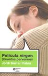 Película virgen (Cuentos perversos) | Sierra i Fabra, Jordi | Cooperativa autogestionària