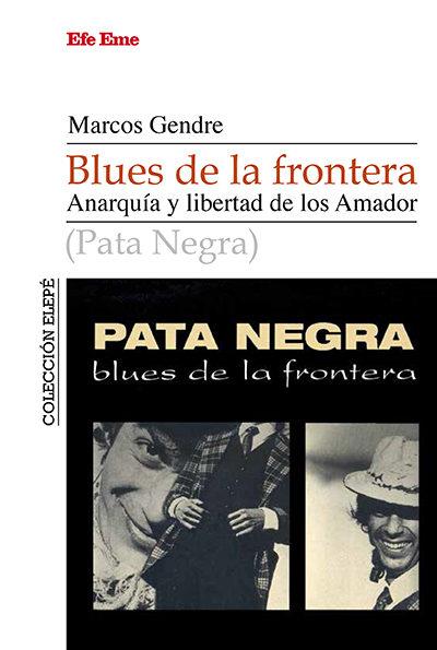 Blues de la frontera. Anarquía y libertada de los Amador | Blanco Gendre, Marcos | Cooperativa autogestionària