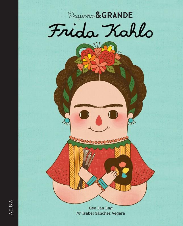 Pequeña y grande Frida Kahlo | Sánchez Vegara, Isabel | Cooperativa autogestionària