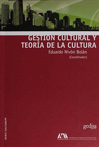 Gestión cultural y teoría de la cultura | Nivón Bolán, Eduardo | Cooperativa autogestionària