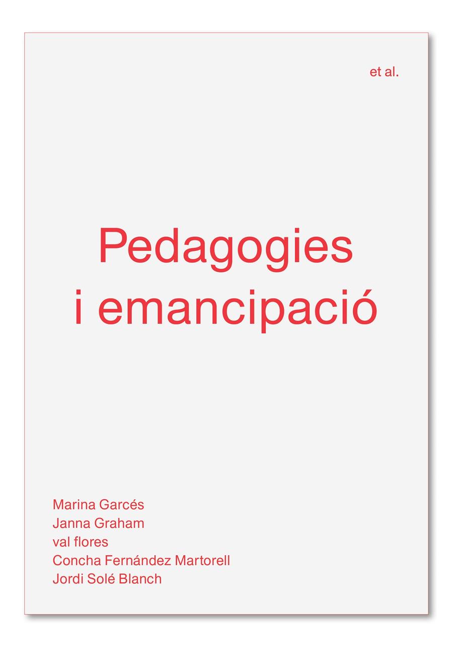Pedagogies i emancipació | Garcés, Marina/Graham, Janna/flores, val/Fernández Martorell, Concha/Solé Blanch, Jordi | Cooperativa autogestionària