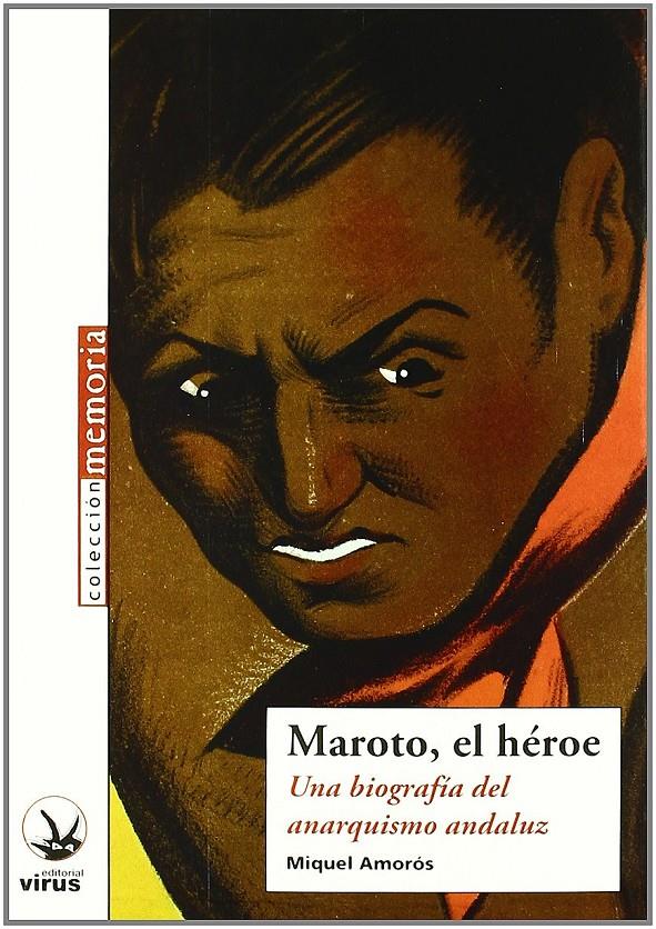 Maroto, el héroe. Una biografía del anarquismo andaluz | Amorós, Miquel | Cooperativa autogestionària