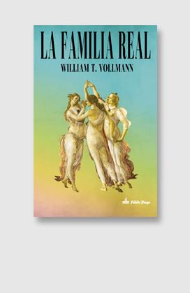 La familia real | Vollmann, William T. | Cooperativa autogestionària