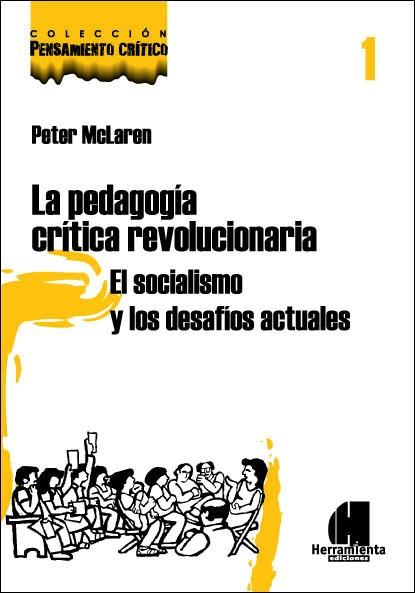 La pedagogía crítica revolucionaria. El socialismo y los desafíos actuales | McLaren, Peter | Cooperativa autogestionària