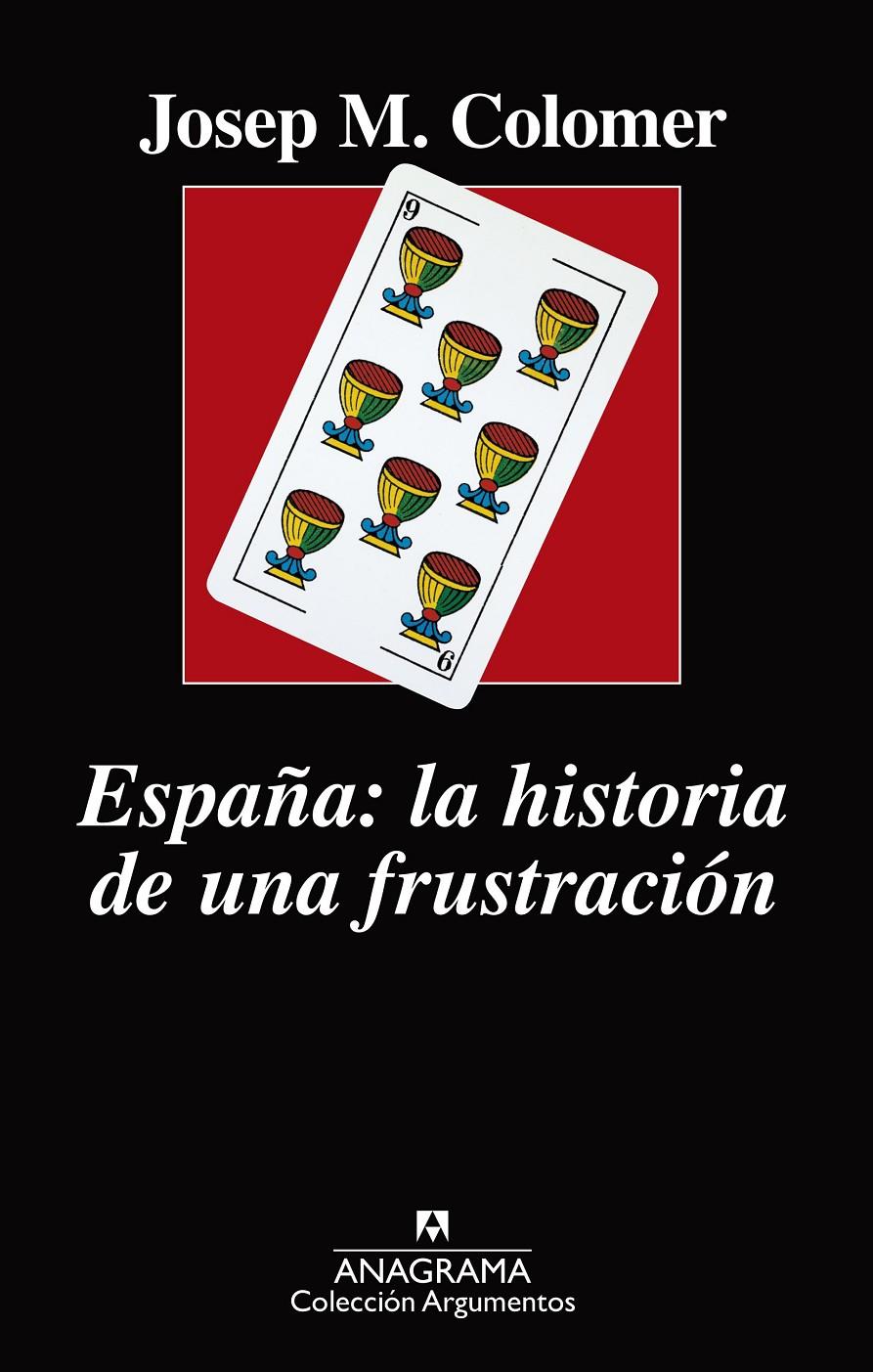 España: la historia de una frustración | Colomer, Josep Maria | Cooperativa autogestionària